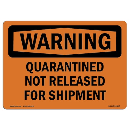 Signmission OSHA WARNING Sign, Quarantined Not Released For Shipment, 14in X 10in Decal, 10" W, 14" L, Landscape OS-WS-D-1014-L-12352